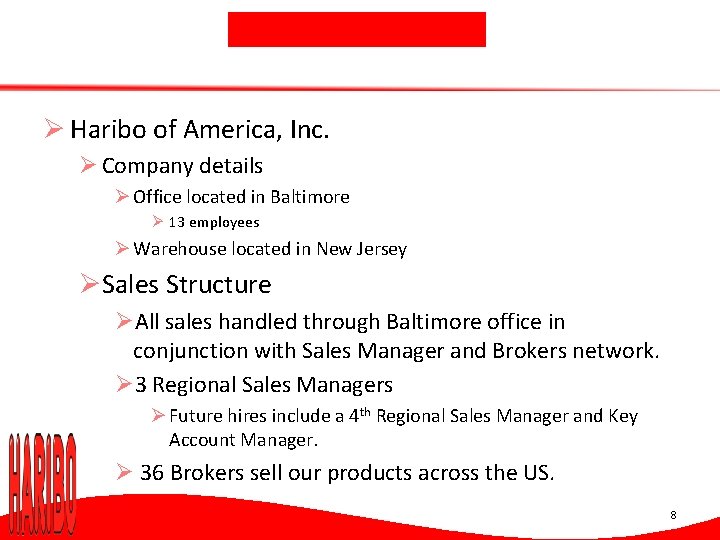 Ø Haribo of America, Inc. Ø Company details Ø Office located in Baltimore Ø