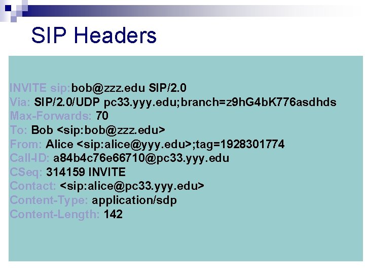 SIP Headers INVITE sip: bob@zzz. edu SIP/2. 0 Via: SIP/2. 0/UDP pc 33. yyy.