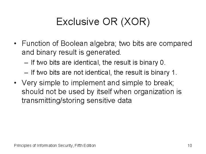 Exclusive OR (XOR) • Function of Boolean algebra; two bits are compared and binary