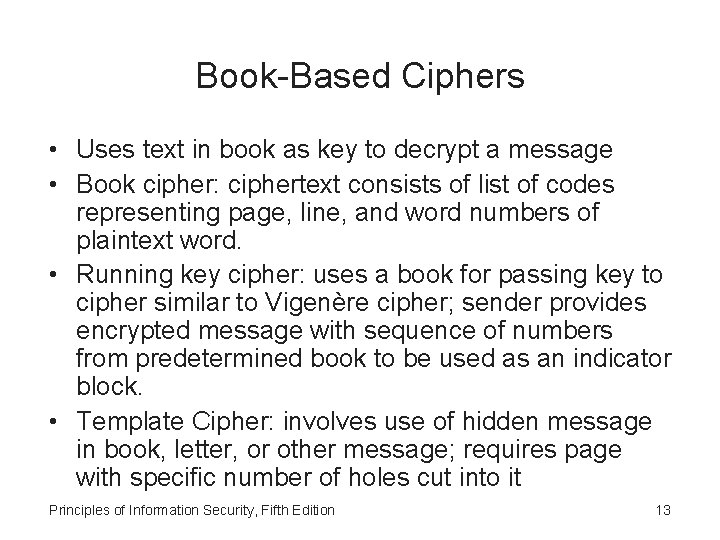 Book-Based Ciphers • Uses text in book as key to decrypt a message •