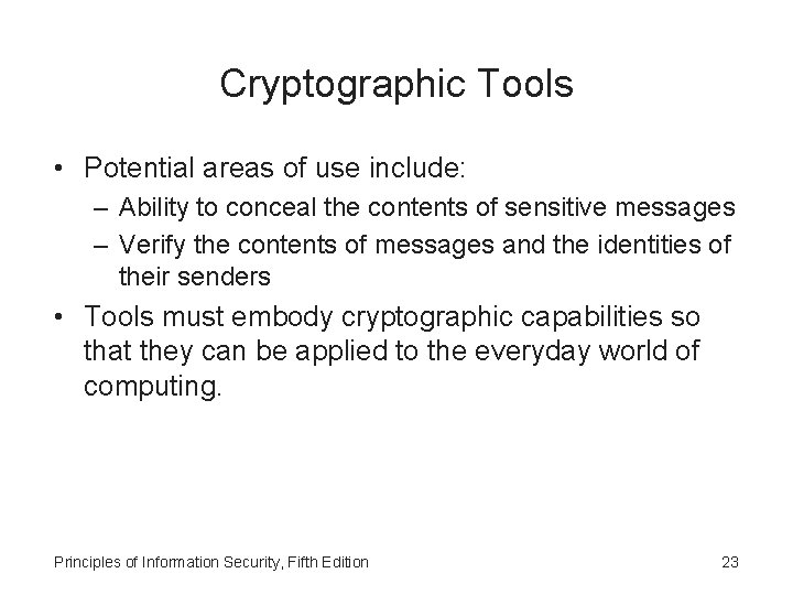 Cryptographic Tools • Potential areas of use include: – Ability to conceal the contents