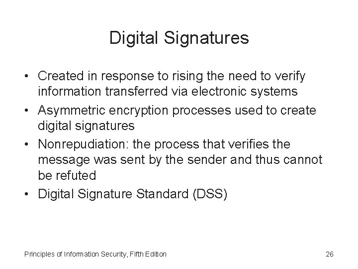 Digital Signatures • Created in response to rising the need to verify information transferred
