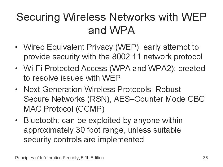 Securing Wireless Networks with WEP and WPA • Wired Equivalent Privacy (WEP): early attempt