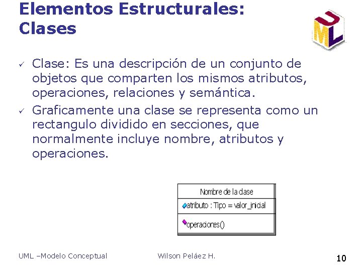 Elementos Estructurales: Clases ü ü Clase: Es una descripción de un conjunto de objetos Elementos Estructurales: Clases ü ü Clase: Es una descripción de un conjunto de objetos