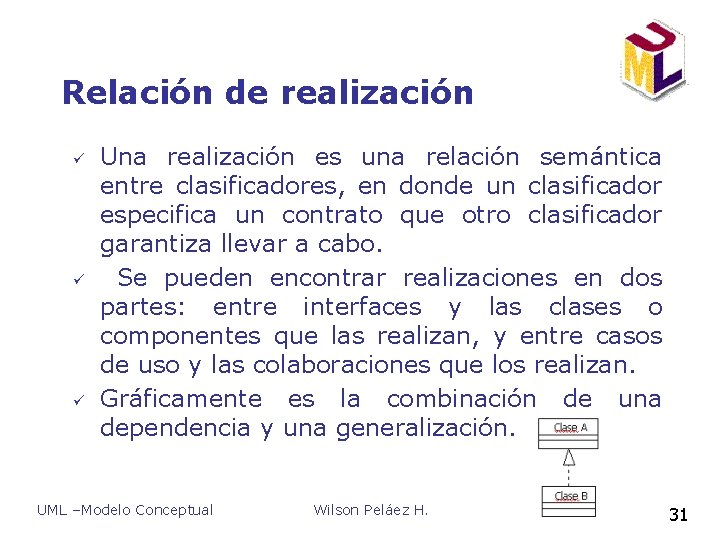 Relación de realización ü ü ü Una realización es una relación semántica entre clasificadores, Relación de realización ü ü ü Una realización es una relación semántica entre clasificadores,