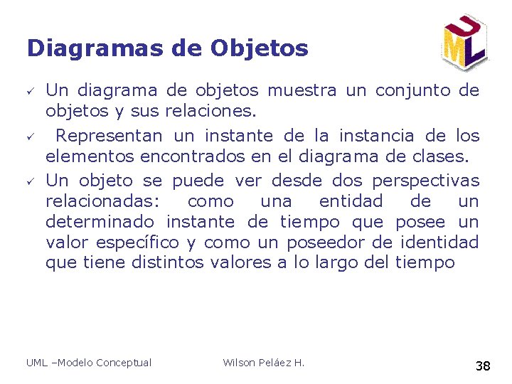 Diagramas de Objetos ü ü ü Un diagrama de objetos muestra un conjunto de Diagramas de Objetos ü ü ü Un diagrama de objetos muestra un conjunto de