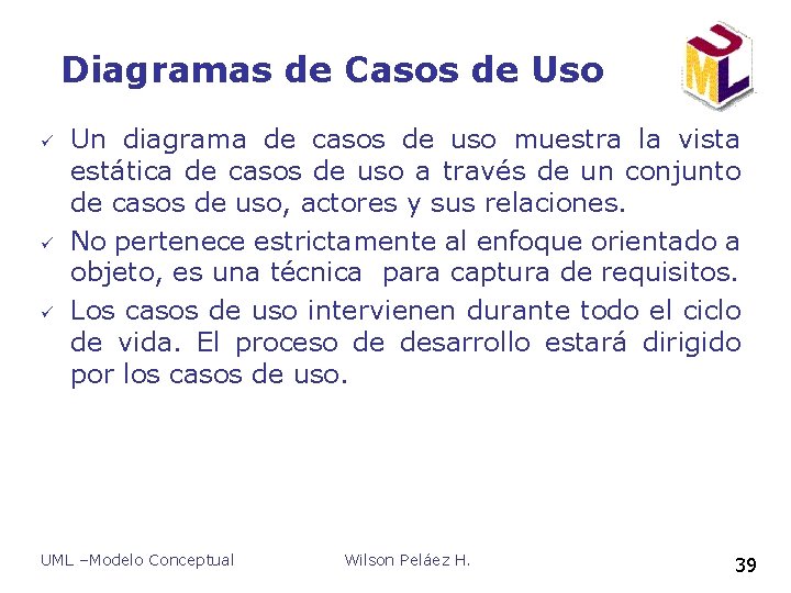 Diagramas de Casos de Uso ü ü ü Un diagrama de casos de uso Diagramas de Casos de Uso ü ü ü Un diagrama de casos de uso