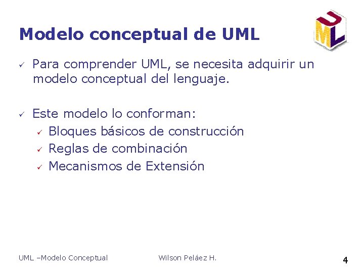 Modelo conceptual de UML ü ü Para comprender UML, se necesita adquirir un modelo Modelo conceptual de UML ü ü Para comprender UML, se necesita adquirir un modelo