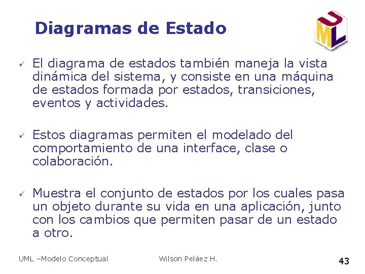 Diagramas de Estado ü ü ü El diagrama de estados también maneja la vista Diagramas de Estado ü ü ü El diagrama de estados también maneja la vista