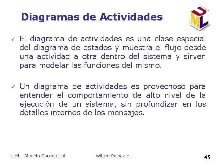 Diagramas de Actividades ü ü El diagrama de actividades es una clase especial del Diagramas de Actividades ü ü El diagrama de actividades es una clase especial del