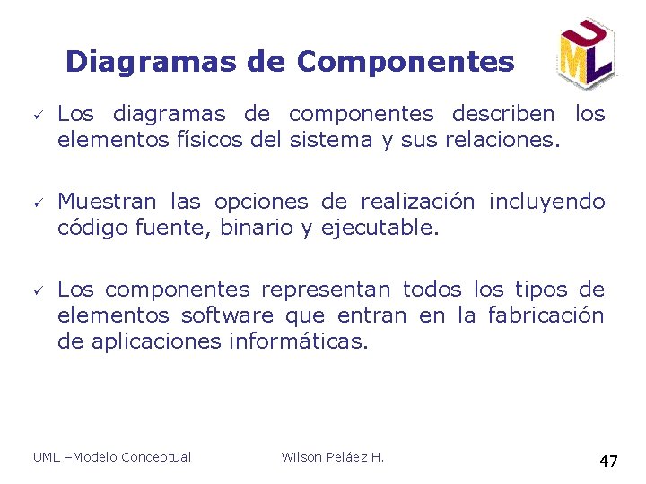 Diagramas de Componentes ü ü ü Los diagramas de componentes describen los elementos físicos Diagramas de Componentes ü ü ü Los diagramas de componentes describen los elementos físicos