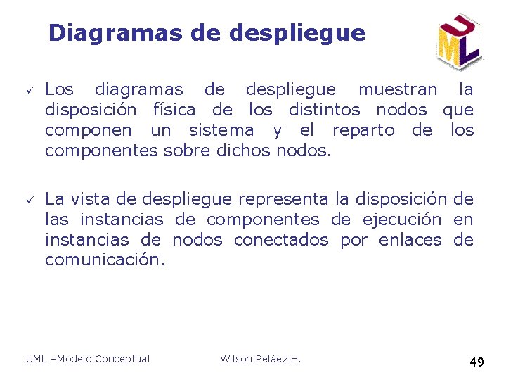 Diagramas de despliegue ü ü Los diagramas de despliegue muestran la disposición física de Diagramas de despliegue ü ü Los diagramas de despliegue muestran la disposición física de