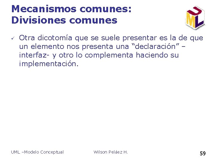 Mecanismos comunes: Divisiones comunes ü Otra dicotomía que se suele presentar es la de Mecanismos comunes: Divisiones comunes ü Otra dicotomía que se suele presentar es la de