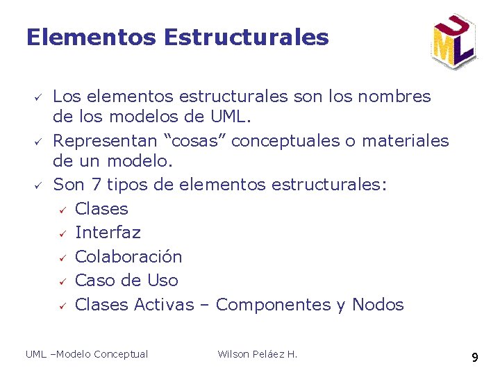 Elementos Estructurales ü ü ü Los elementos estructurales son los nombres de los modelos Elementos Estructurales ü ü ü Los elementos estructurales son los nombres de los modelos
