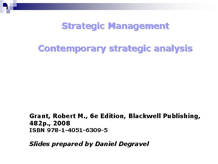 1 Strategic Management Contemporary strategic analysis Grant, Robert M. , 6 e Edition, Blackwell