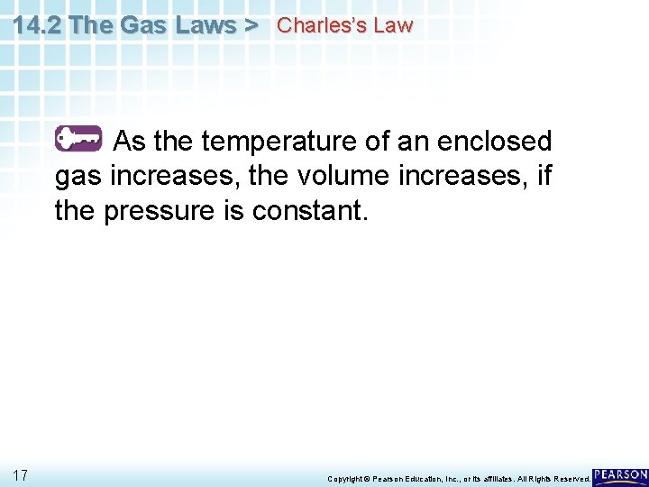 14. 2 The Gas Laws > Charles’s Law As the temperature of an enclosed