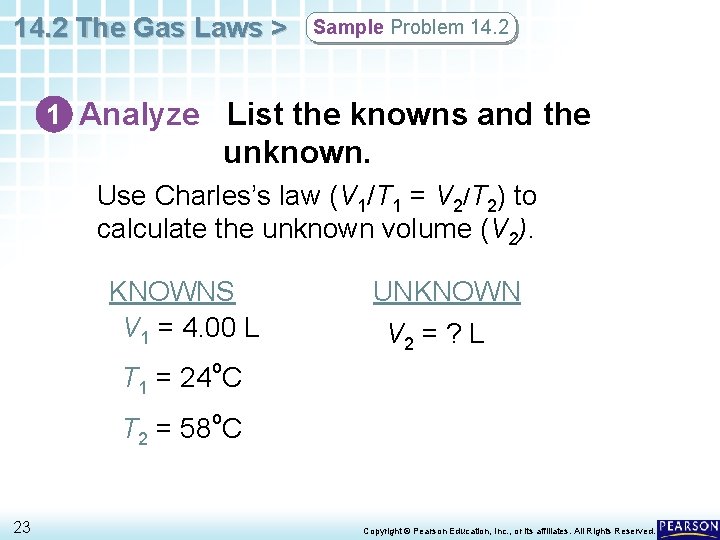 14. 2 The Gas Laws > Sample Problem 14. 2 1 Analyze List the
