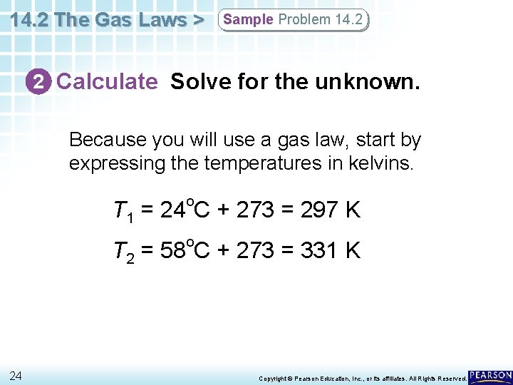 14. 2 The Gas Laws > Sample Problem 14. 2 2 Calculate Solve for