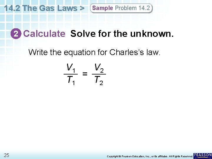 14. 2 The Gas Laws > Sample Problem 14. 2 2 Calculate Solve for