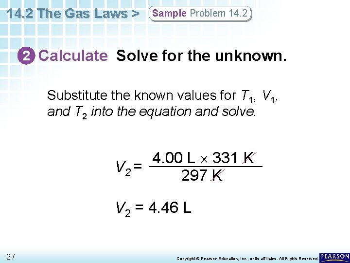 14. 2 The Gas Laws > Sample Problem 14. 2 2 Calculate Solve for