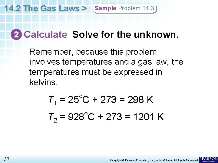 14. 2 The Gas Laws > Sample Problem 14. 3 2 Calculate Solve for