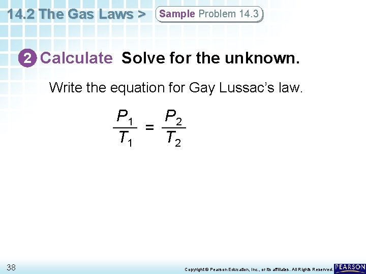 14. 2 The Gas Laws > Sample Problem 14. 3 2 Calculate Solve for