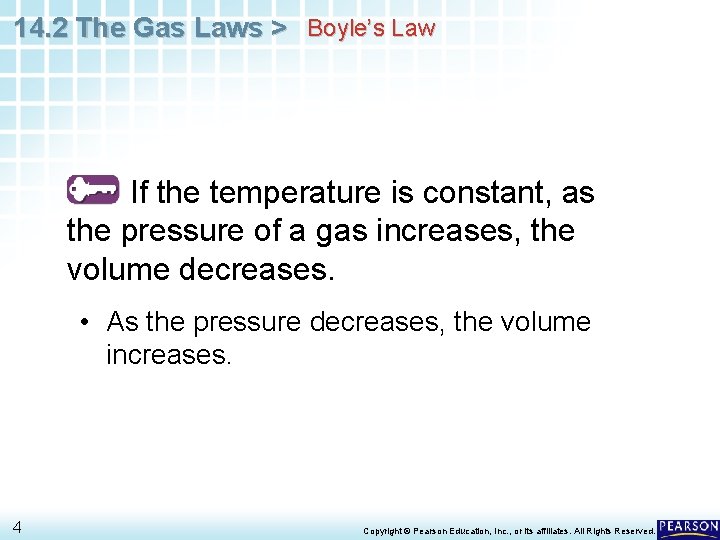 14. 2 The Gas Laws > Boyle’s Law If the temperature is constant, as