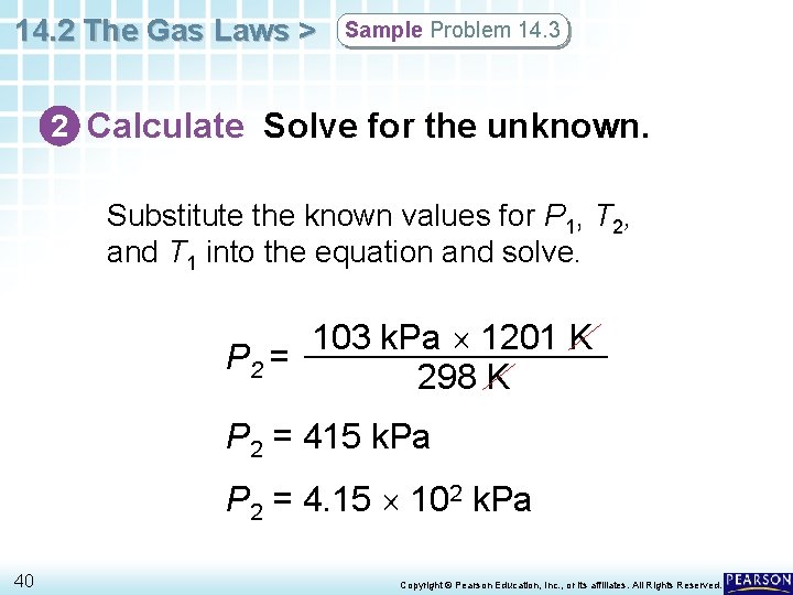14. 2 The Gas Laws > Sample Problem 14. 3 2 Calculate Solve for