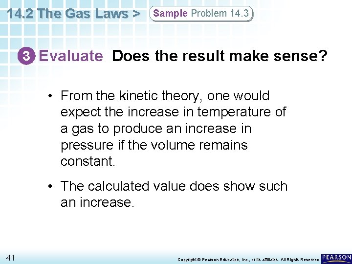 14. 2 The Gas Laws > Sample Problem 14. 3 3 Evaluate Does the