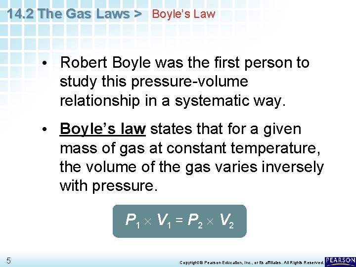 14. 2 The Gas Laws > Boyle’s Law • Robert Boyle was the first