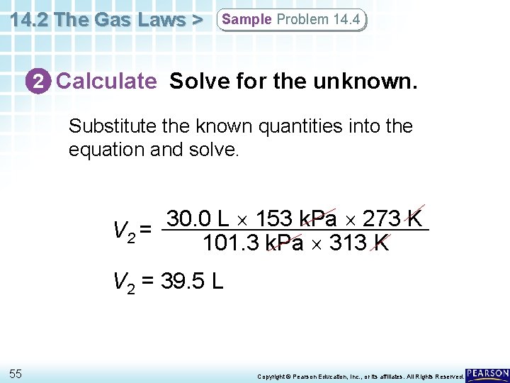 14. 2 The Gas Laws > Sample Problem 14. 4 2 Calculate Solve for