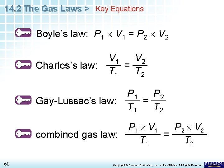 14. 2 The Gas Laws > Key Equations Boyle’s law: P 1 V 1