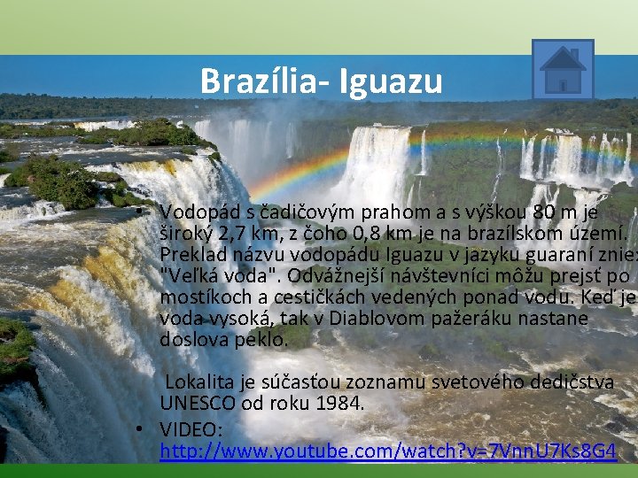 Brazília- Iguazu • Vodopád s čadičovým prahom a s výškou 80 m je široký