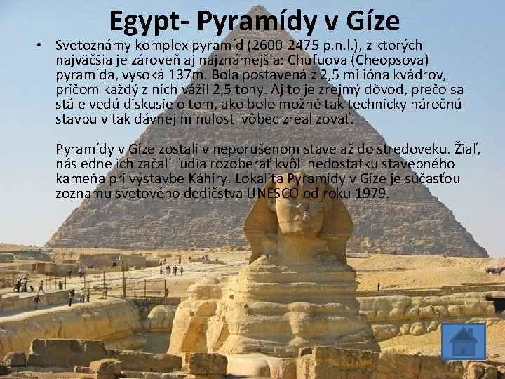 Egypt- Pyramídy v Gíze • Svetoznámy komplex pyramíd (2600 -2475 p. n. l. ),