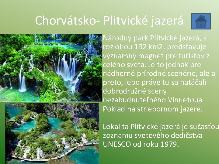 Chorvátsko- Plitvické jazerá • Národný park Plitvické jazerá, s rozlohou 192 km 2, predstavuje