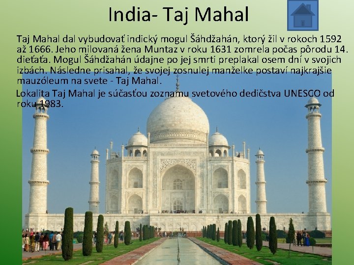 India- Taj Mahal dal vybudovať indický mogul Šáhdžahán, ktorý žil v rokoch 1592 až