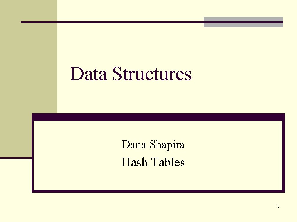 Data Structures Dana Shapira Hash Tables 1 