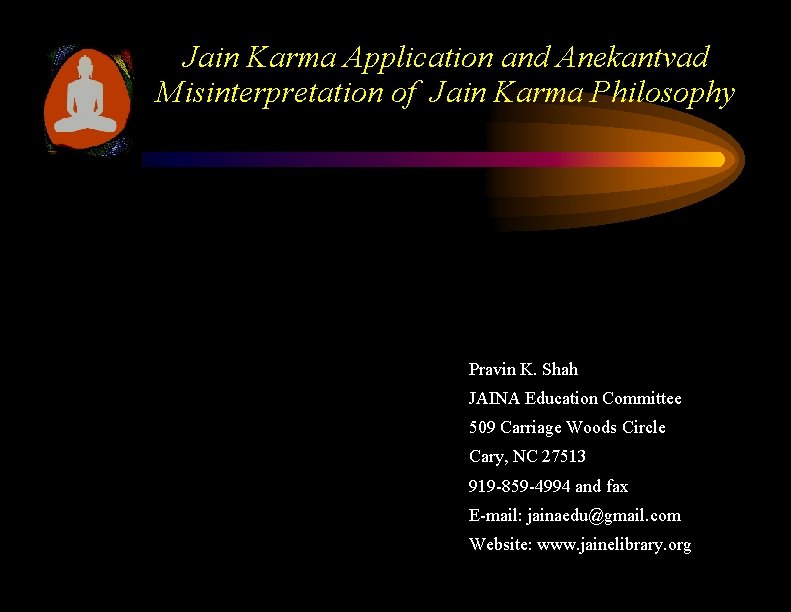Jain Karma Application and Anekantvad Misinterpretation of Jain Karma Philosophy Pravin K. Shah JAINA