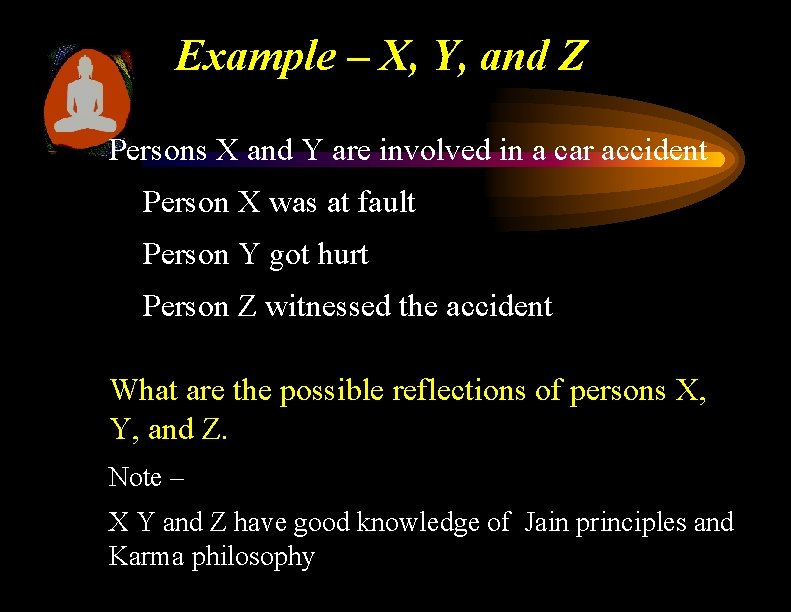 Example – X, Y, and Z Persons X and Y are involved in a
