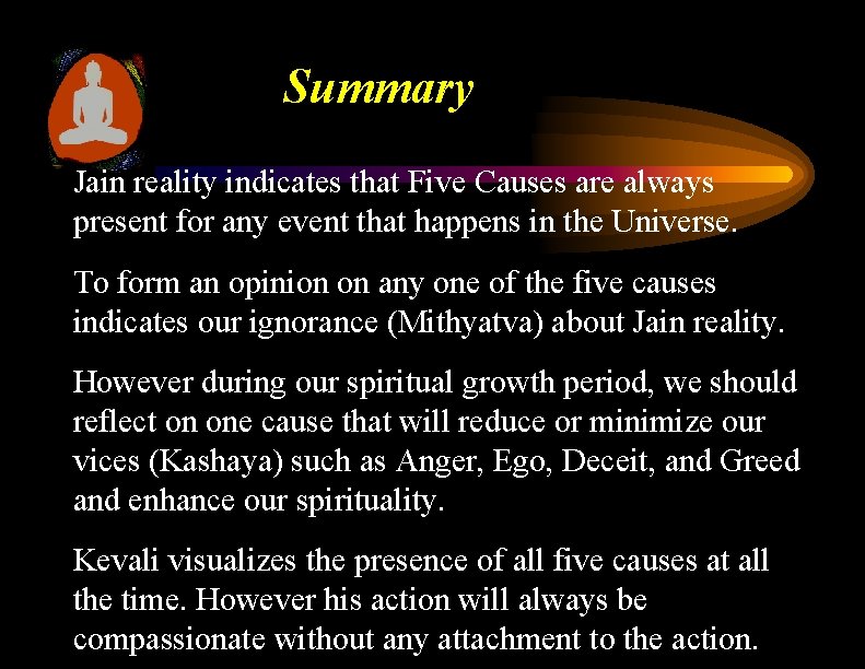 Summary Jain reality indicates that Five Causes are always present for any event that