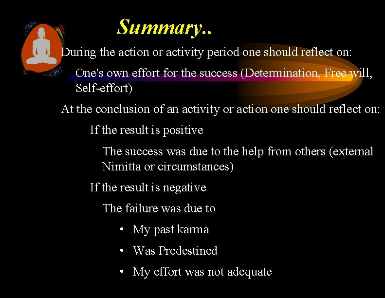 Summary. . During the action or activity period one should reflect on: One's own