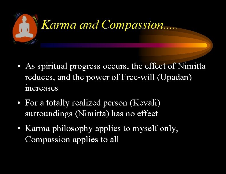 Karma and Compassion. . . • As spiritual progress occurs, the effect of Nimitta