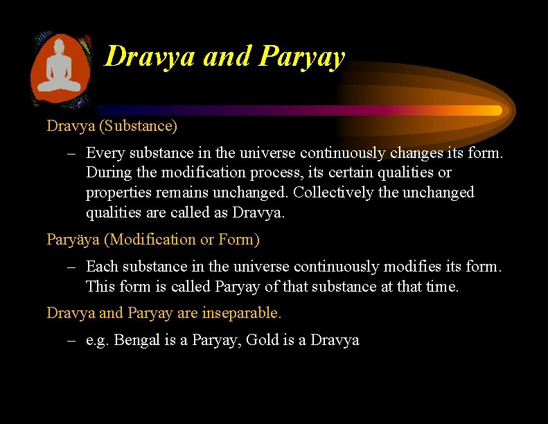 Dravya and Paryay Dravya (Substance) – Every substance in the universe continuously changes its