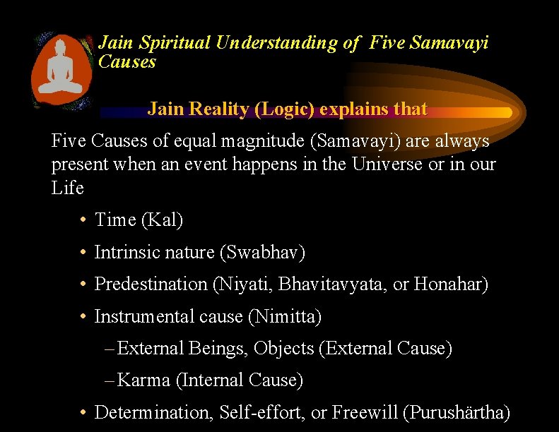 Jain Spiritual Understanding of Five Samavayi Causes Jain Reality (Logic) explains that Five Causes