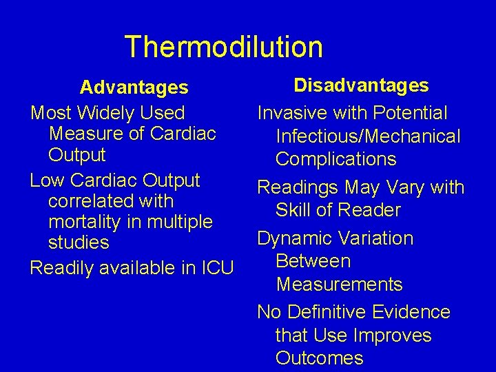 Thermodilution Advantages Most Widely Used Measure of Cardiac Output Low Cardiac Output correlated with