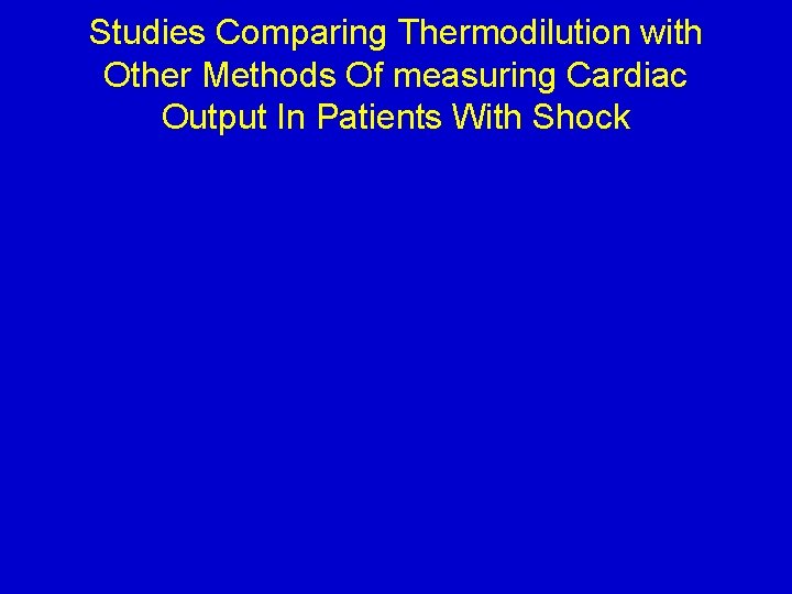 Studies Comparing Thermodilution with Other Methods Of measuring Cardiac Output In Patients With Shock