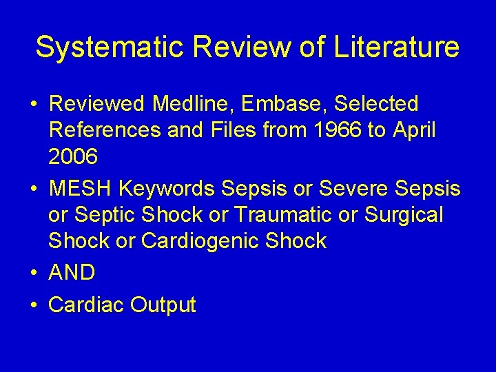 Systematic Review of Literature • Reviewed Medline, Embase, Selected References and Files from 1966
