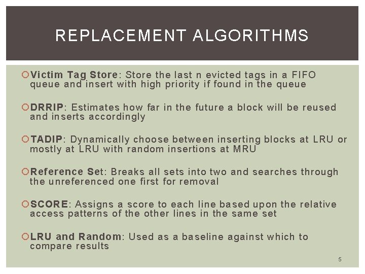 REPLACEMENT ALGORITHMS Victim Tag Store: Store the last n evicted tags in a FIFO