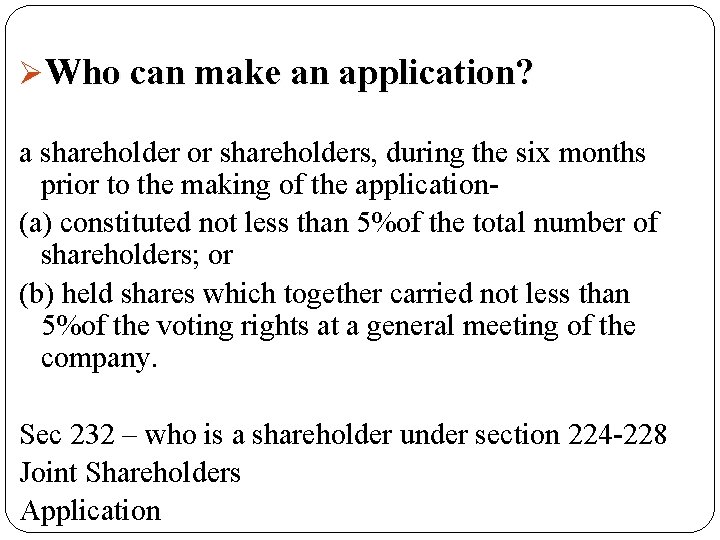 ØWho can make an application? a shareholder or shareholders, during the six months prior
