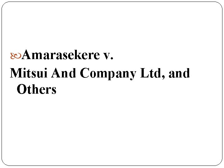  Amarasekere v. Mitsui And Company Ltd, and Others 